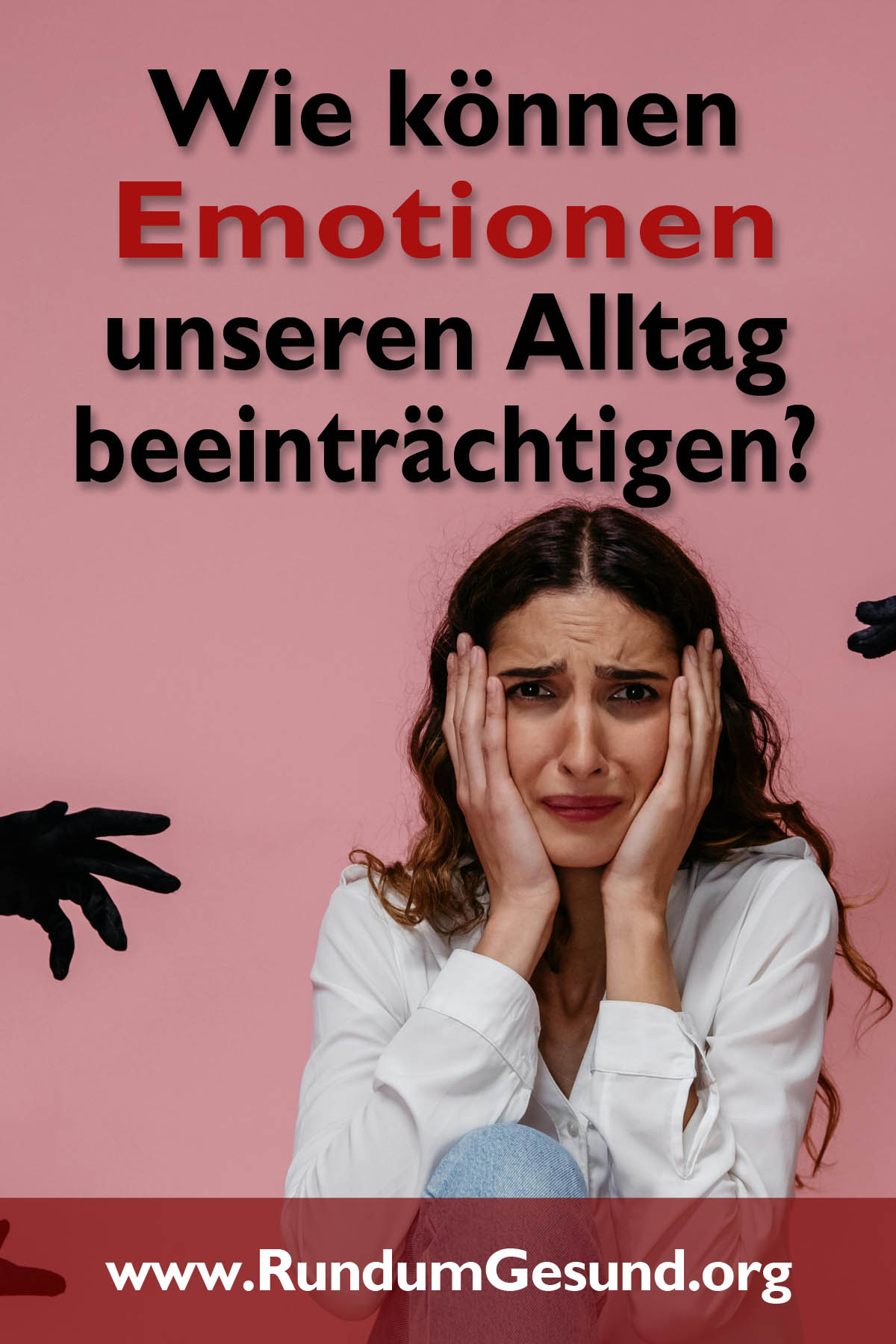 Wie können Emotionen unseren Alltag beeinträchtigen?