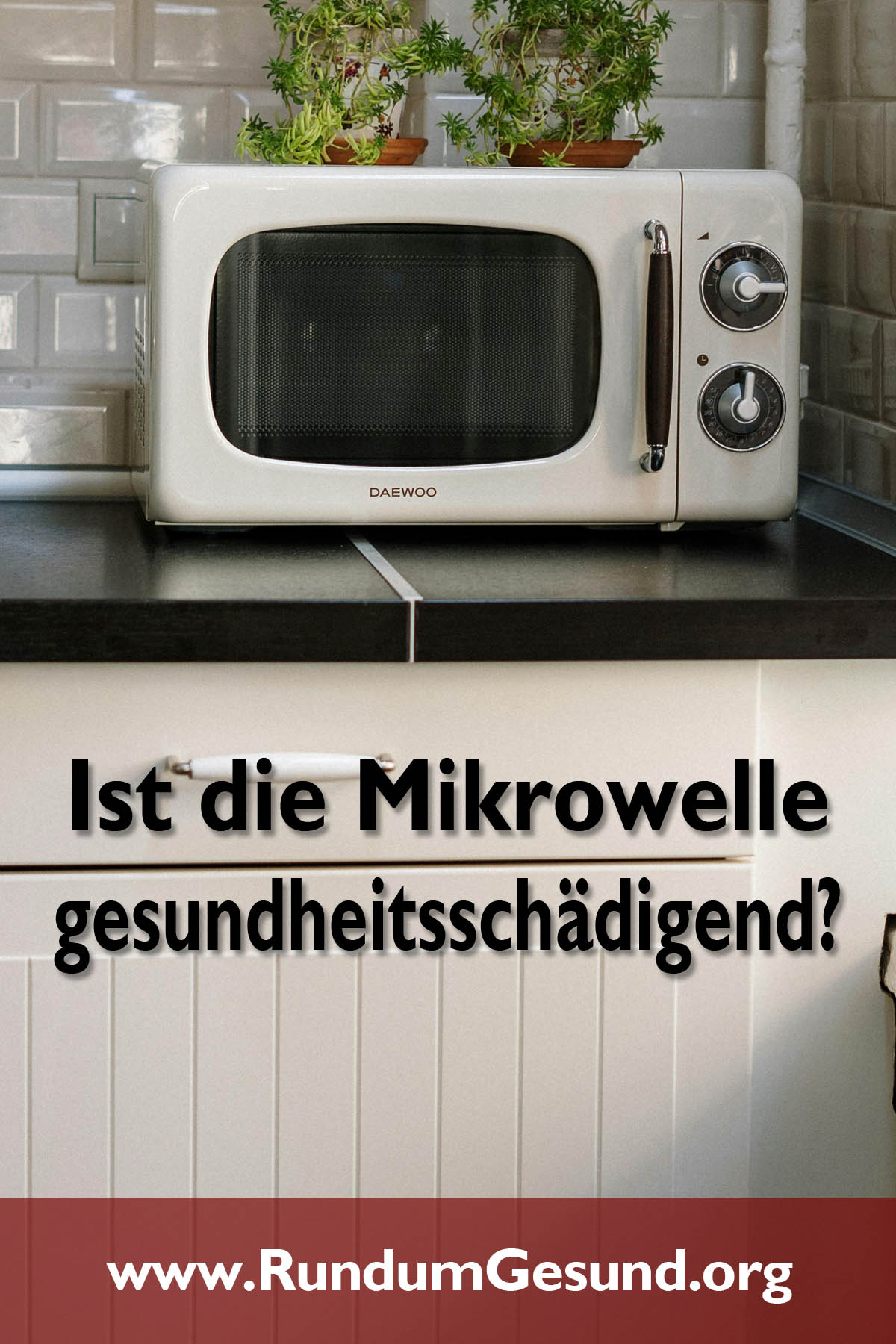 Ist die Mikrowelle gesundheitsschädigend?