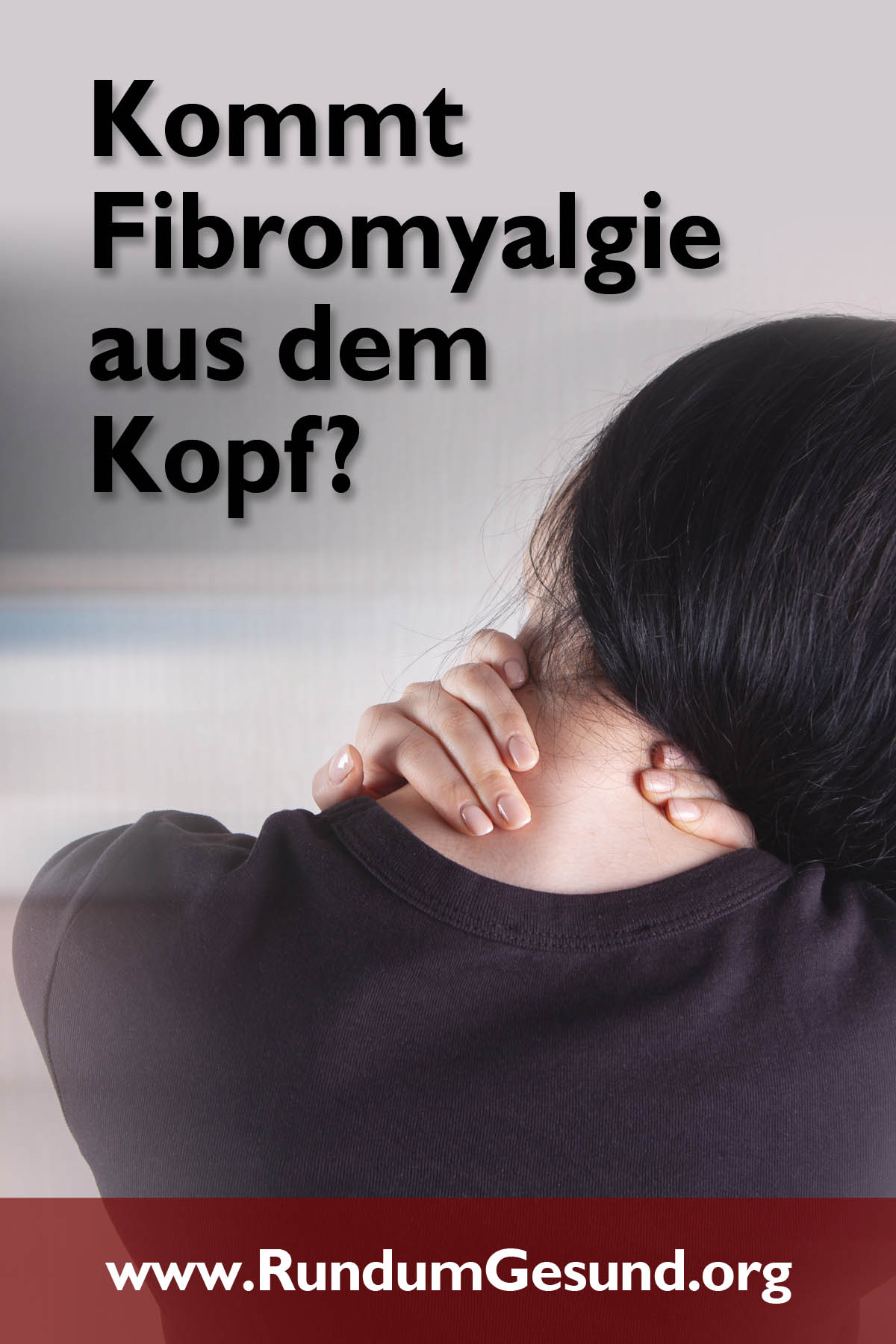 Kommt Fibromyalgie aus dem Kopf?